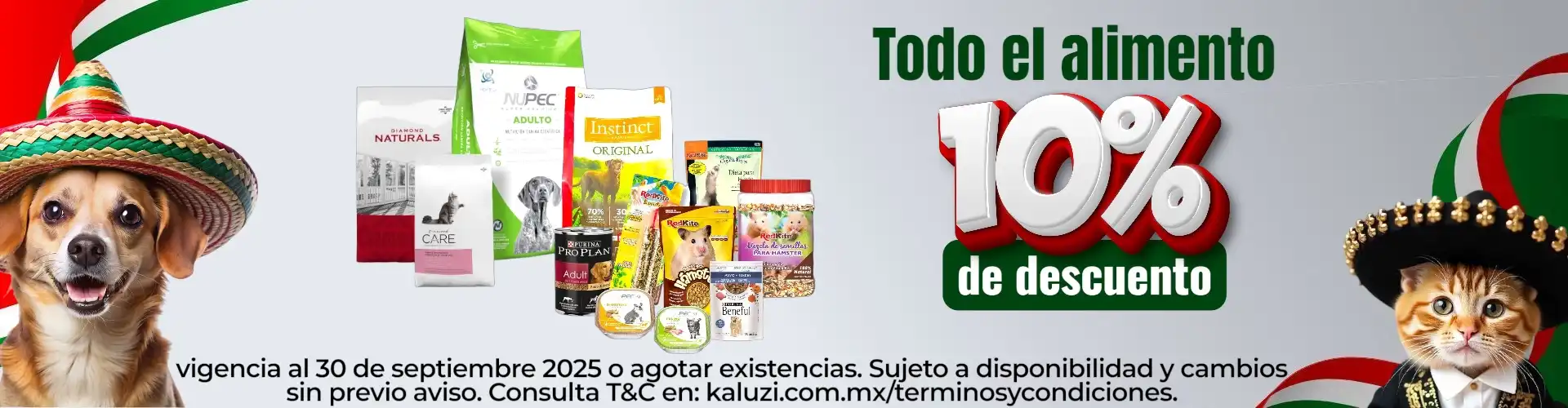 10% de descuento en Todo el Alimento para Mascotas. Vigencia al 30 de septiembre 2025 o agotar existencias. Sujeto a cambios sin previo aviso. Consulta Términos y Condiciones en: kaluzi.com.mx