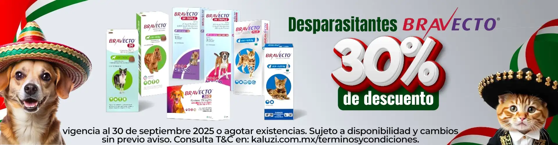 30% de descuento en Desparasitantes Bravecto para Perro y Gato. Vigencia al 30 de septiembre 2025 o agotar existencias. Sujeto a cambios sin previo aviso. Consulta Términos y Condiciones en: kaluzi.com.mx